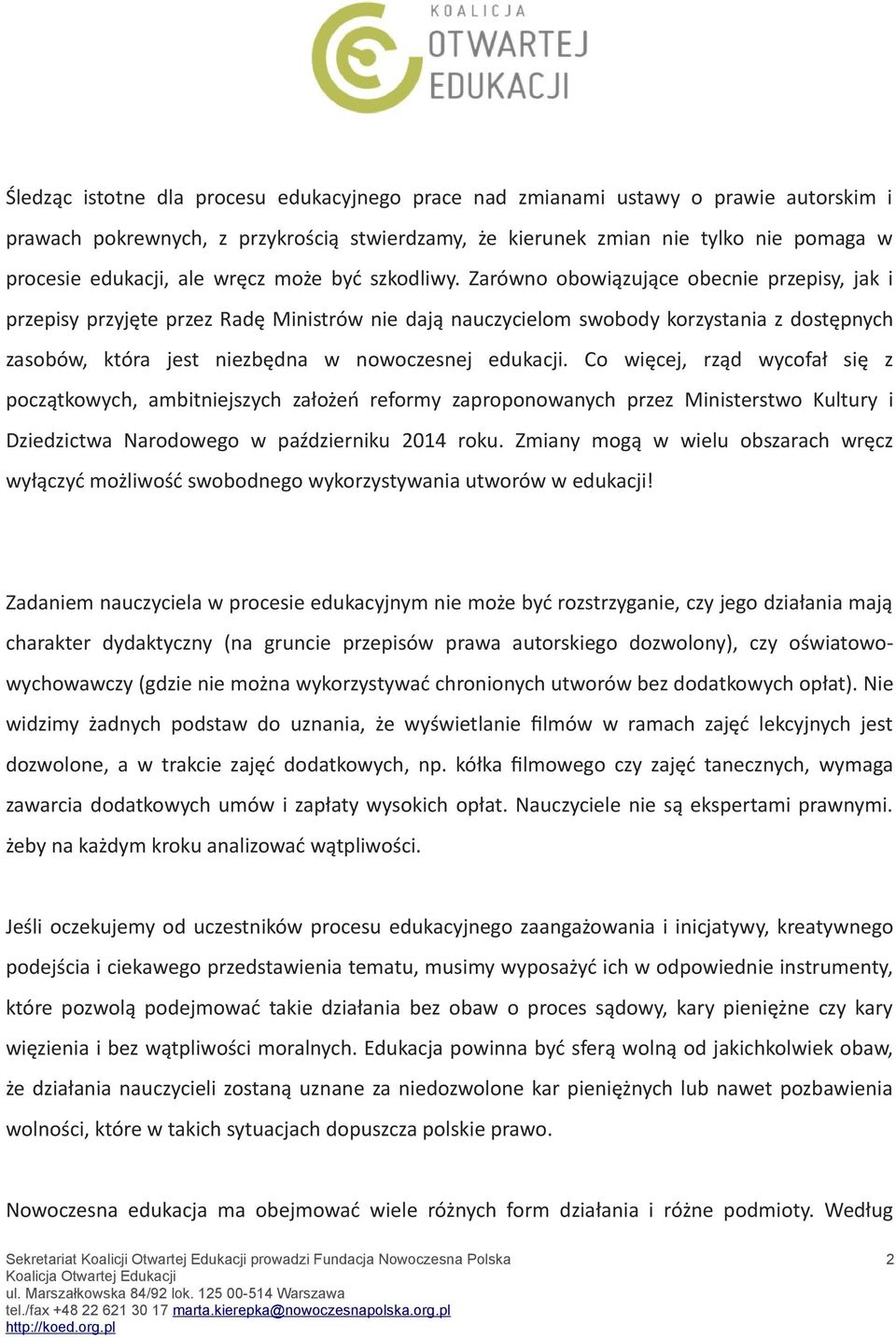 Zarówno obowiązujące obecnie przepisy, jak i przepisy przyjęte przez Radę Ministrów nie dają nauczycielom swobody korzystania z dostępnych zasobów, która jest niezbędna w nowoczesnej edukacji.