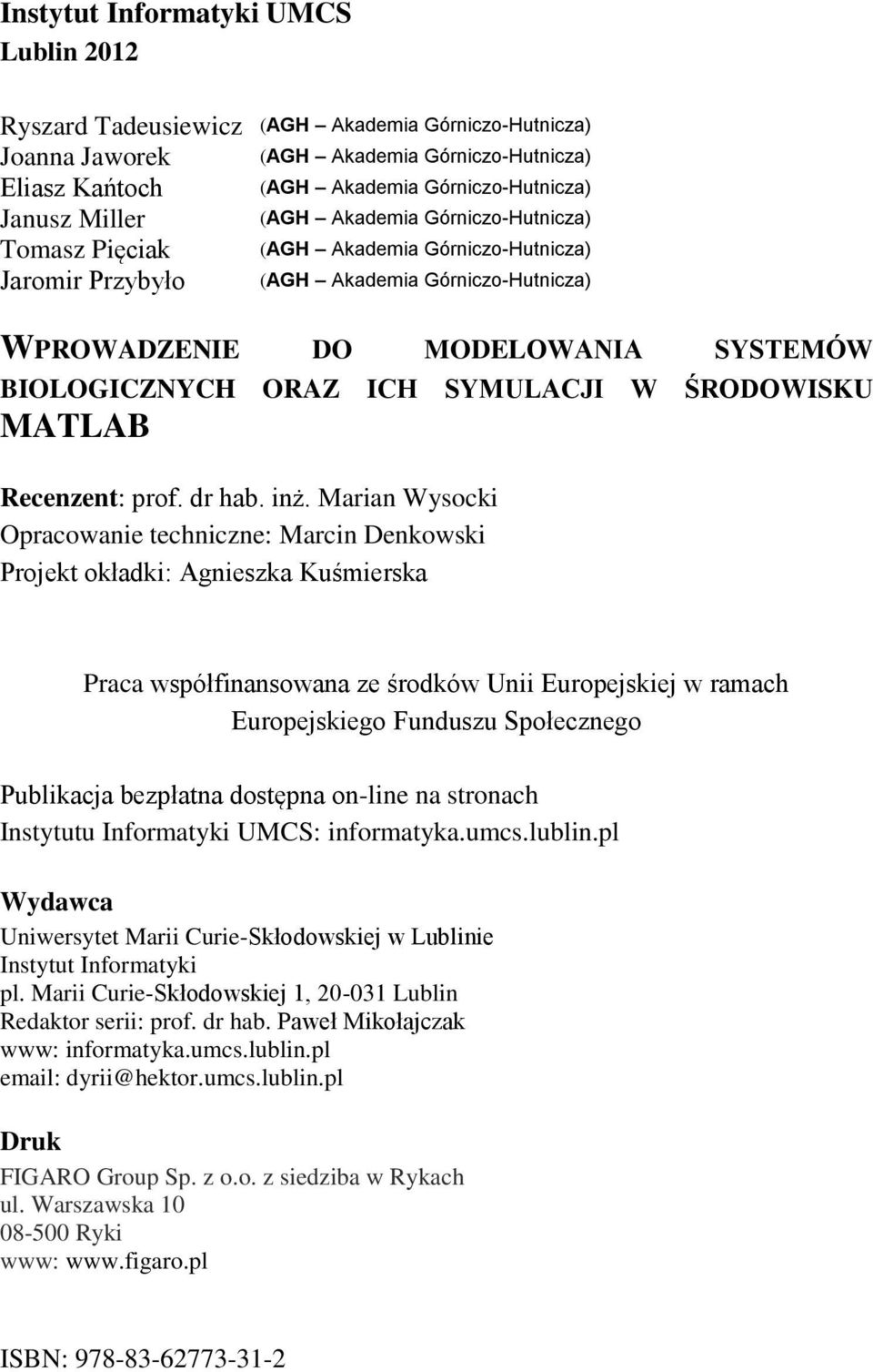 SYMULACJI W ŚRODOWISKU MATLAB Recenzent: prof. dr hab. inż.