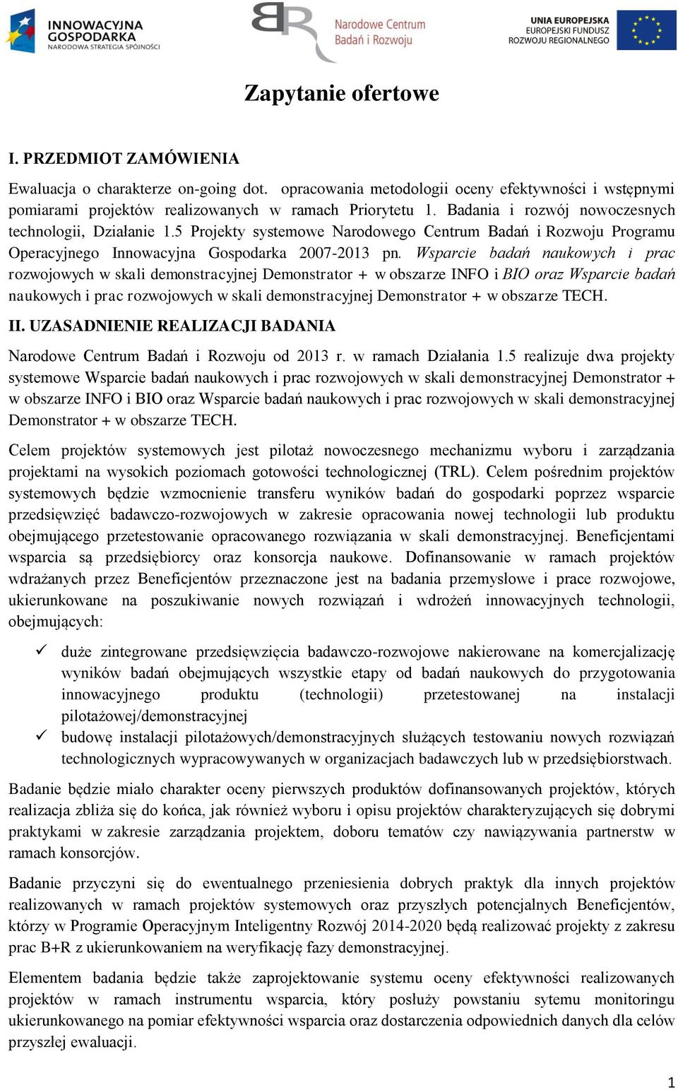 Wsparcie badań naukowych i prac rozwojowych w skali demonstracyjnej Demonstrator + w obszarze INFO i BIO oraz Wsparcie badań naukowych i prac rozwojowych w skali demonstracyjnej Demonstrator + w