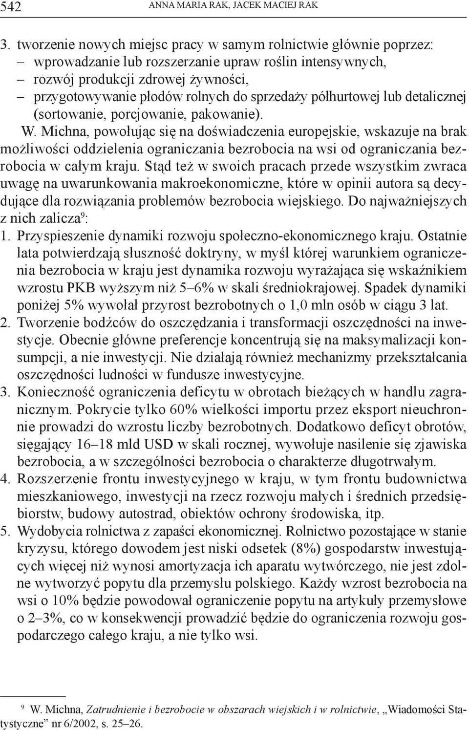 sprzedaży półhurtowej lub detalicznej (sortowanie, porcjowanie, pakowanie). W.