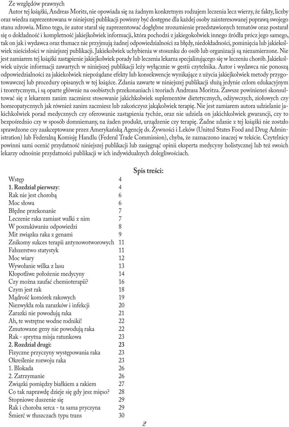 Mimo tego, że autor starał się zaprezentować dogłębne zrozumienie przedstawionych tematów oraz postarał się o dokładność i kompletność jakiejkolwiek informacji, która pochodzi z jakiegokolwiek innego