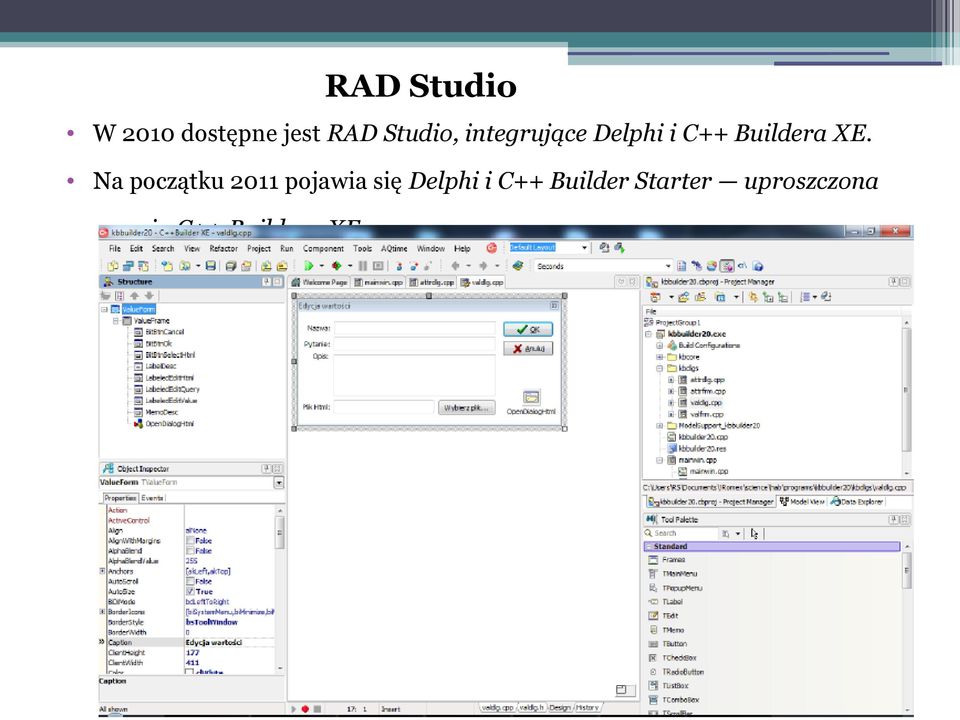 Na początku 2011 pojawia się Delphi i C++