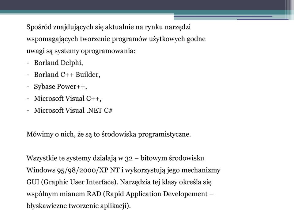 NET C# Mówimy o nich, że są to środowiska programistyczne.