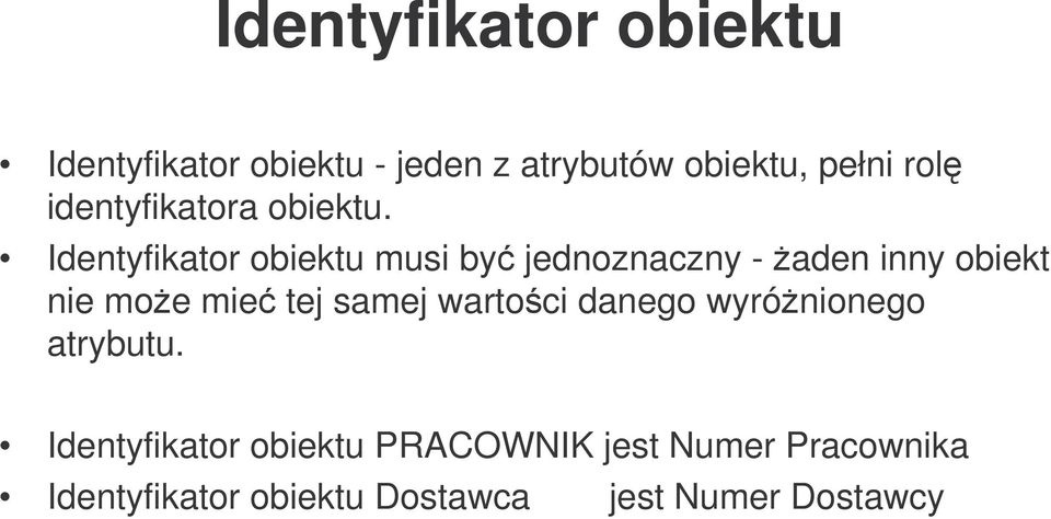 Identyfikator obiektu musi by jednoznaczny -aden inny obiekt nie moe mie tej samej