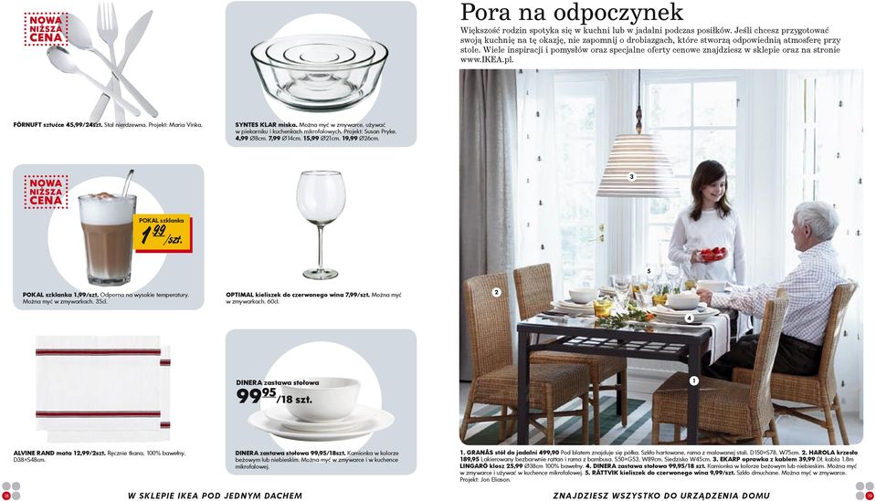 Wiele inspiracji i pomysłów oraz specjalne oferty cenowe znajdziesz w sklepie oraz na stronie www.ikea.pl. FÖRNUFT sztućce 45,99/24szt. Stal nierdzewna. Projekt: Maria Vinka. SYNTES KLAR miska.