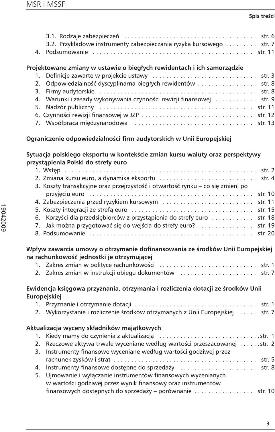 Warunki i zasady wykonywania czynności rewizji finansowej............ str. 9 5. Nadzór publiczny............................................ str. 11 6. Czynności rewizji finansowej w JZP................................ str. 12 7.