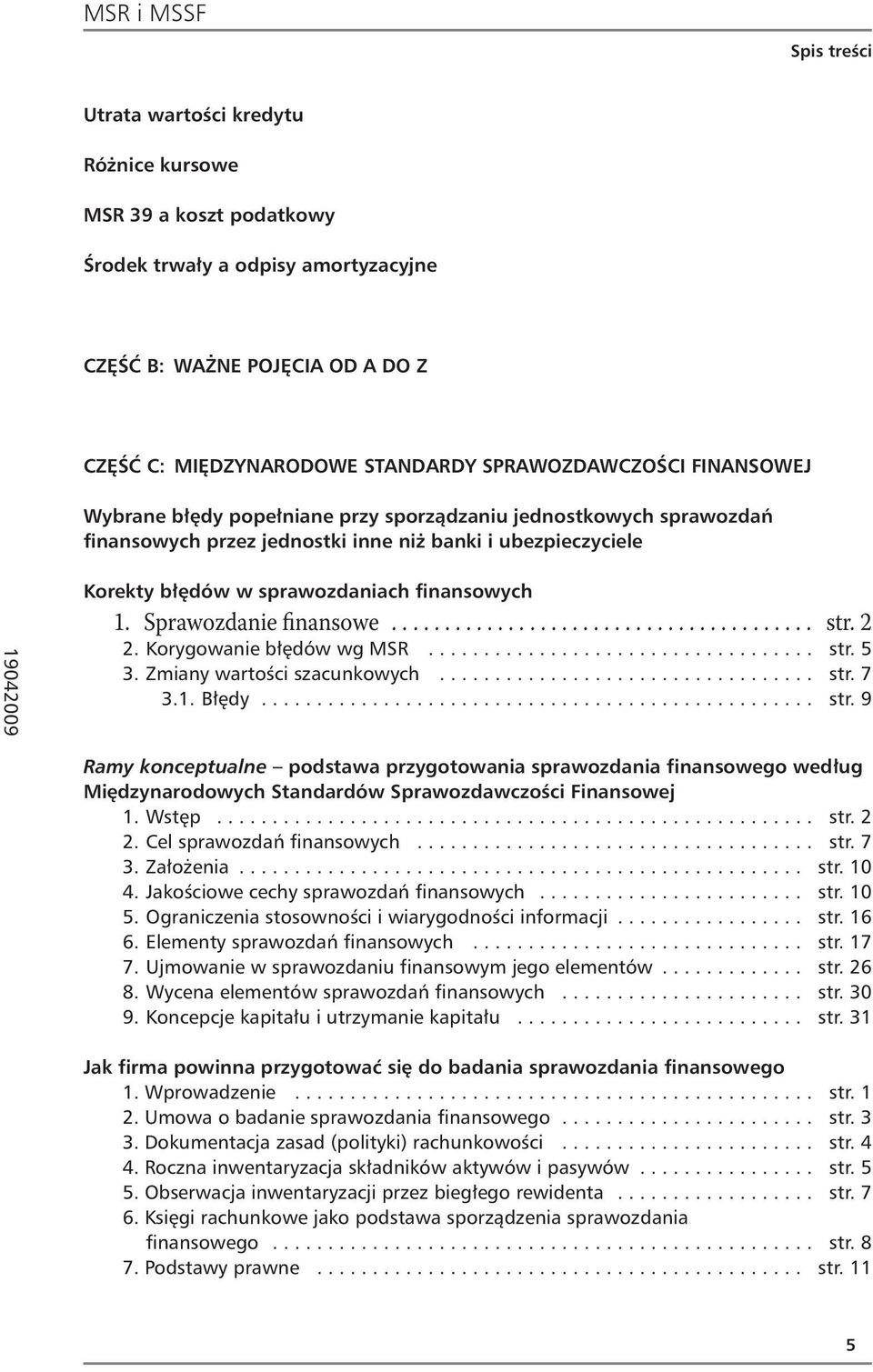 ....................................... str. 2 2. Korygowanie błędów wg MSR................................... str. 5 3. Zmiany wartości szacunkowych.................................. str. 7 3.1.