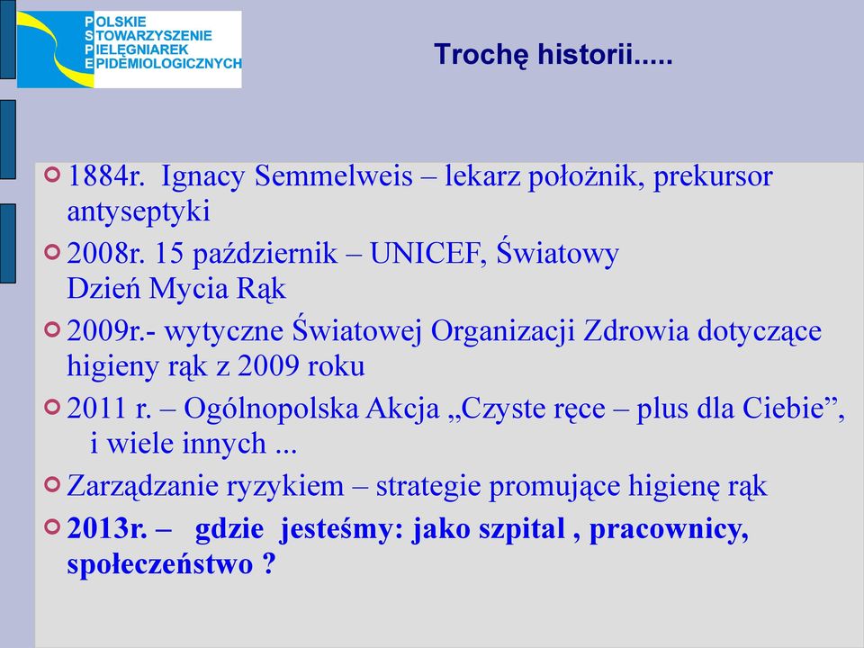 - wytyczne Światowej Organizacji Zdrowia dotyczące higieny rąk z 2009 roku 2011 r.