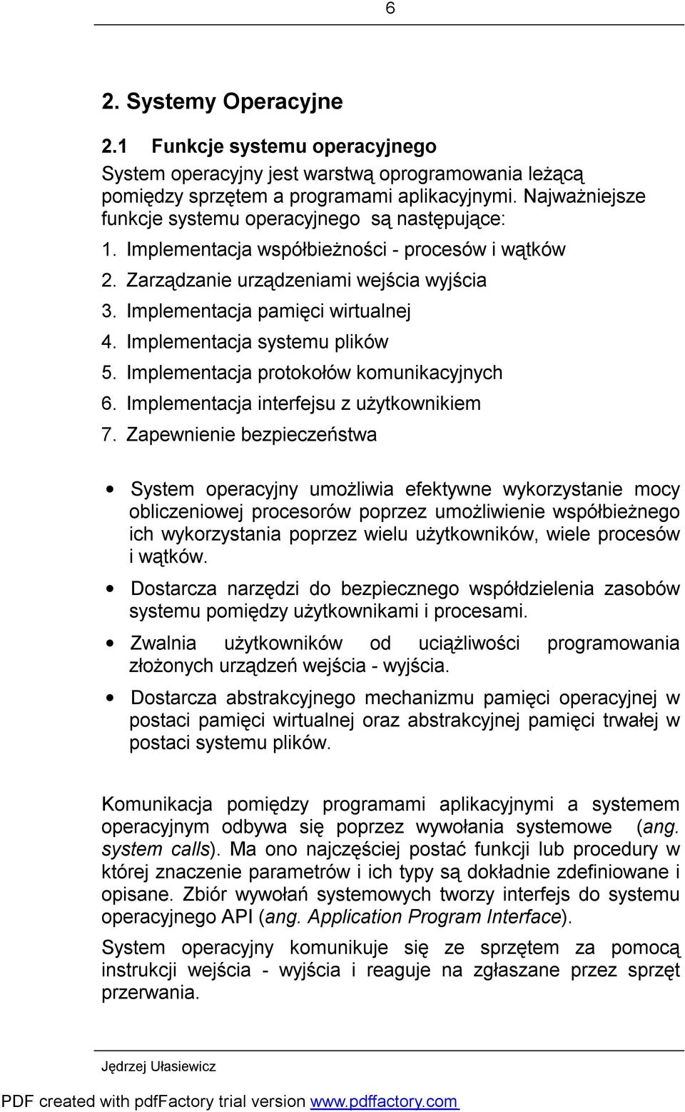 Implementacja systemu plików 5. Implementacja protokołów komunikacyjnych 6. Implementacja interfejsu z użytkownikiem 7.