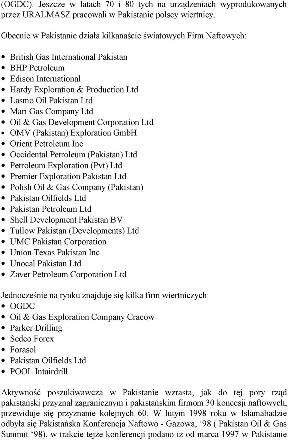 Gas Company Ltd Oil & Gas Development Corporation Ltd OMV (Pakistan) Exploration GmbH Orient Petroleum Inc Occidental Petroleum (Pakistan) Ltd Petroleum Exploration (Pvt) Ltd Premier Exploration
