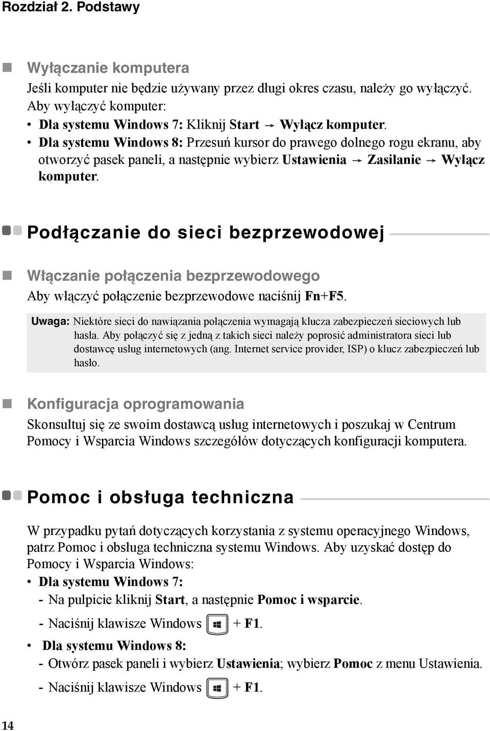 Podłączanie do sieci bezprzewodowej - - - - - - - - - - - - - - - - - - - - - - - - - - - - - - - Włączanie połączenia bezprzewodowego Aby włączyć połączenie bezprzewodowe naciśnij Fn+F5.