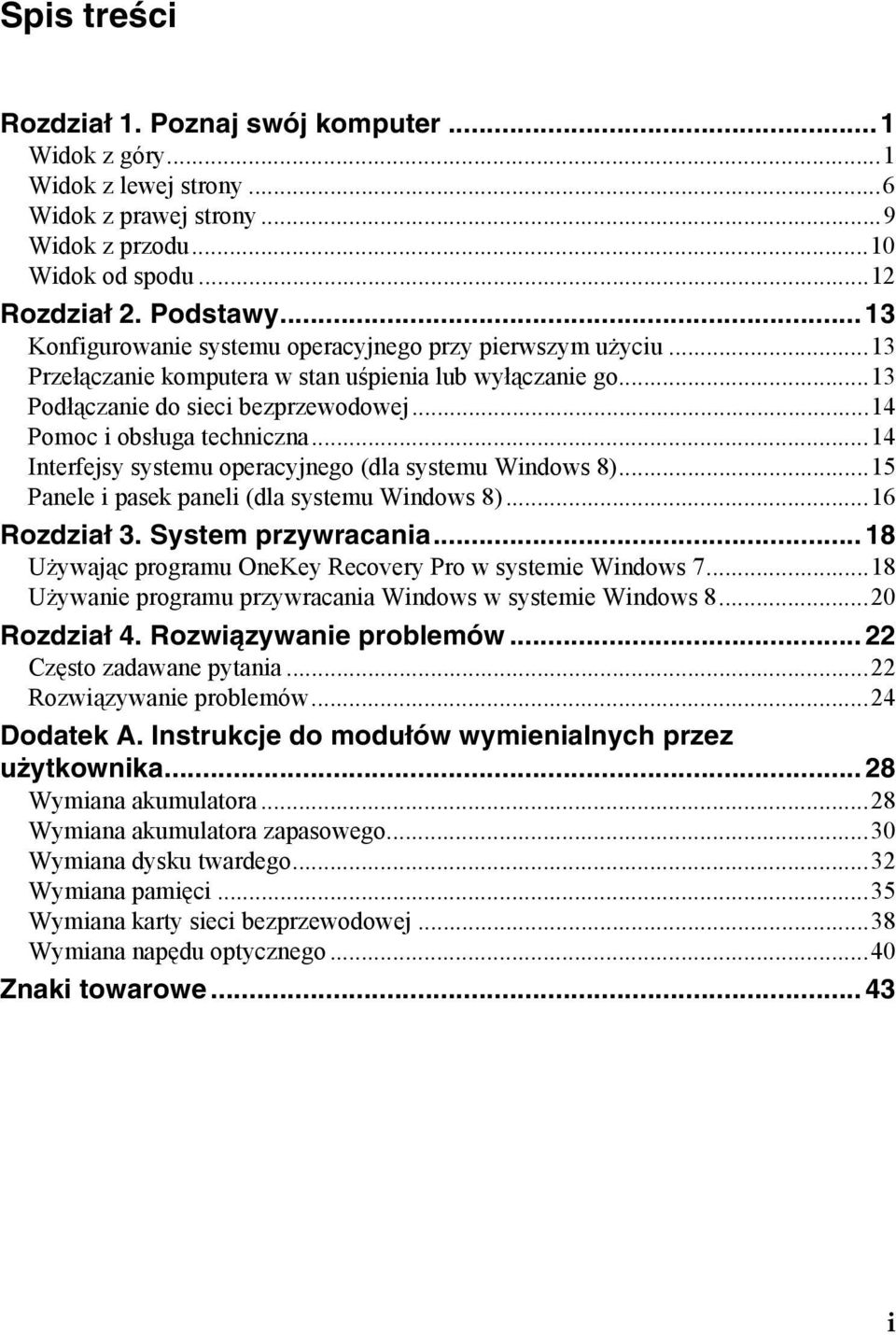 ..14 Interfejsy systemu operacyjnego (dla systemu Windows 8)...15 Panele i pasek paneli (dla systemu Windows 8)...16 Rozdział 3. System przywracania.