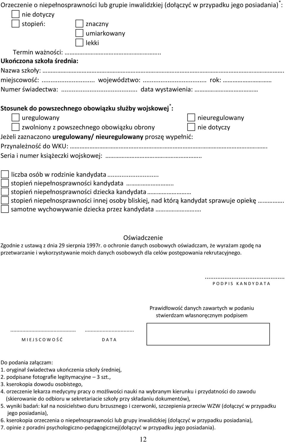 .. data wystawienia: Stosunek do powszechnego obowiązku służby wojskowej * : uregulowany nieuregulowany zwolniony z powszechnego obowiązku obrony nie dotyczy Jeżeli zaznaczono uregulowany/