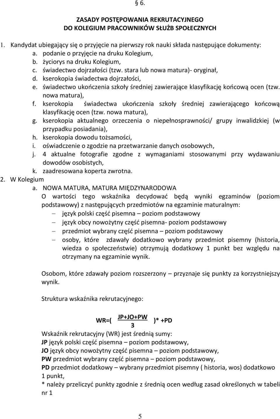 świadectwo ukończenia szkoły średniej zawierające klasyfikację końcową ocen (tzw. nowa matura), f. kserokopia świadectwa ukończenia szkoły średniej zawierającego końcową klasyfikację ocen (tzw.