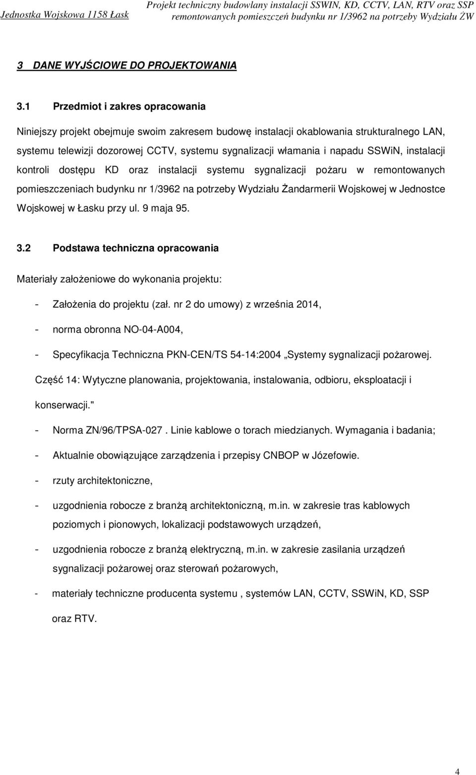 SSWiN, instalacji kontroli dostępu KD oraz instalacji systemu sygnalizacji pożaru w remontowanych pomieszczeniach budynku nr 1/3962 na potrzeby Wydziału Żandarmerii Wojskowej w Jednostce Wojskowej w