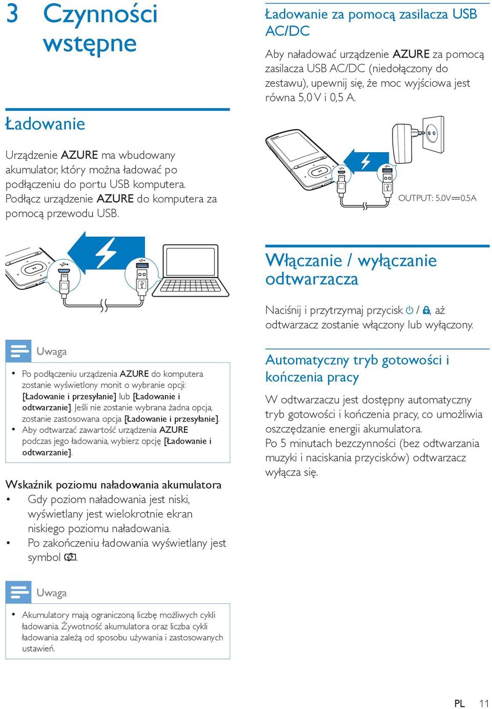 5A Włączanie / wyłączanie odtwarzacza Naciśnij i przytrzymaj przycisk /, aż odtwarzacz zostanie włączony lub wyłączony.