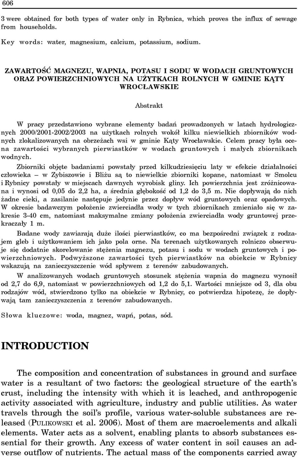 latach hydrologicznych 2000/2001-2002/2003 na u ytkach rolnych wokó³ kilku niewielkich zbiorników wodnych zlokalizowanych na obrze ach wsi w gminie K¹ty Wroc³awskie.