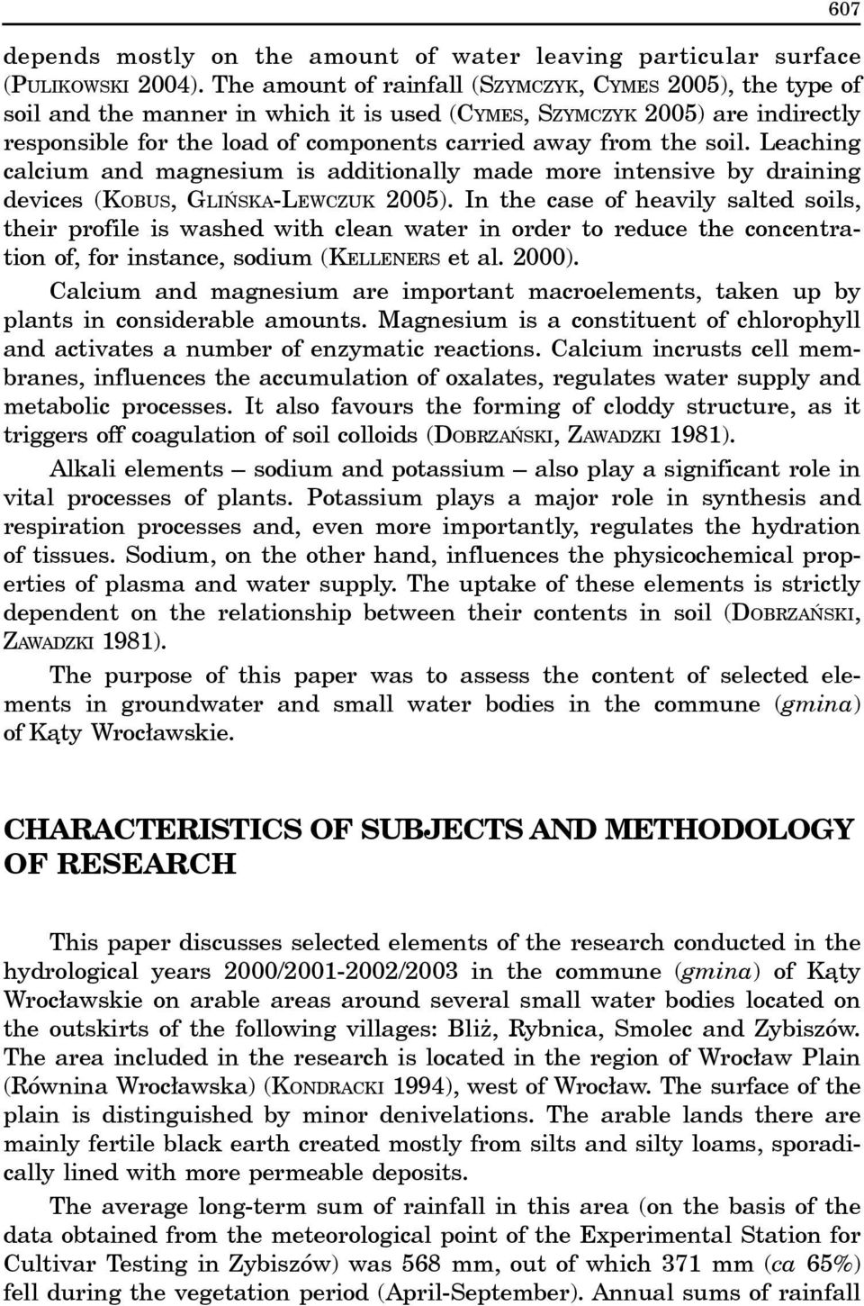 soil. Leaching calcium and magnesium is additionally made more intensive by draining devices (KOBUS, GLIÑSKA-LEWCZUK 2005).