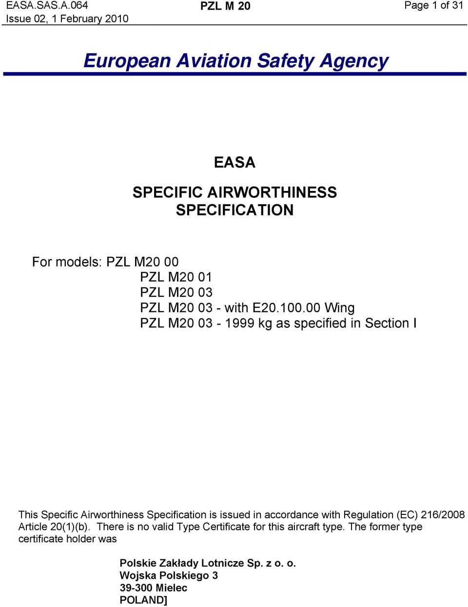 00 Wing PZL M20 03-1999 kg as specified in Section I This Specific Airworthiness Specification is issued in accordance with