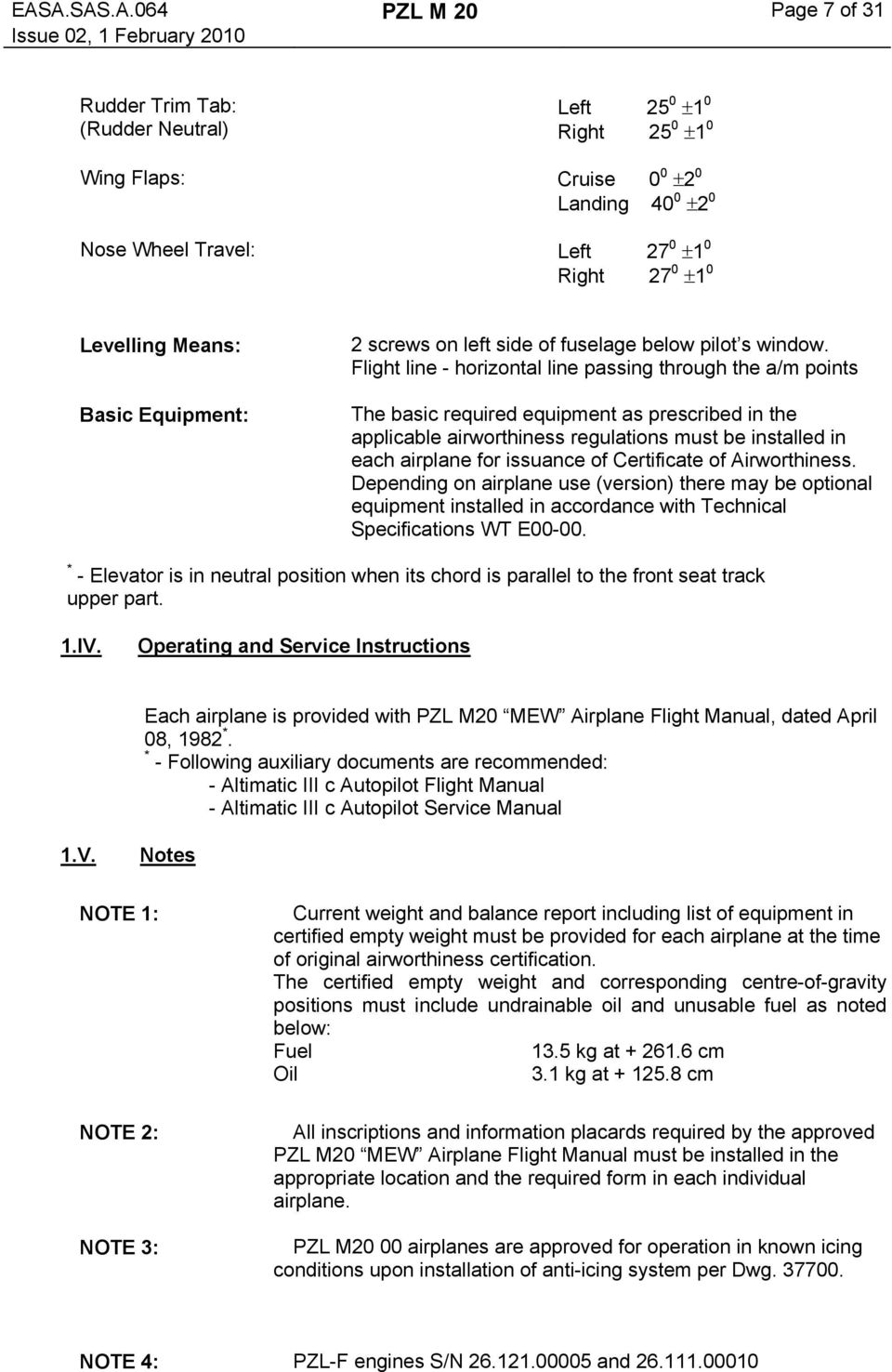 Flight line - horizontal line passing through the a/m points The basic required equipment as prescribed in the applicable airworthiness regulations must be installed in each airplane for issuance of