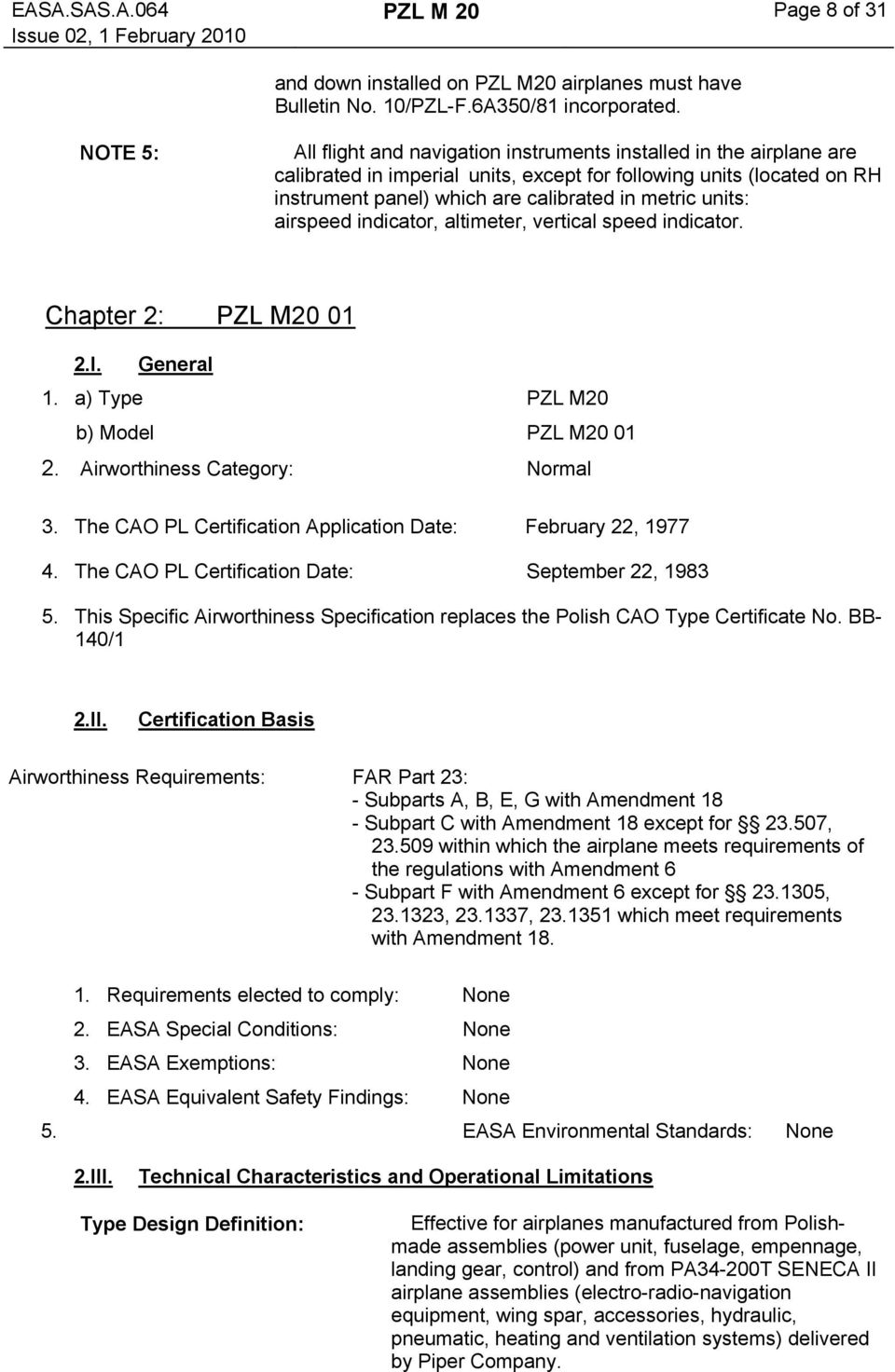 units: airspeed indicator, altimeter, vertical speed indicator. Chapter 2: PZL M20 01 2.I. General 1. a) Type PZL M20 b) Model PZL M20 01 2. Airworthiness Category: Normal 3.