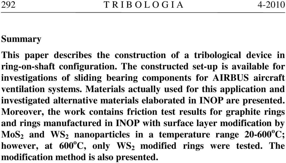 Materials actually used for this application and investigated alternative materials elaborated in INOP are presented.