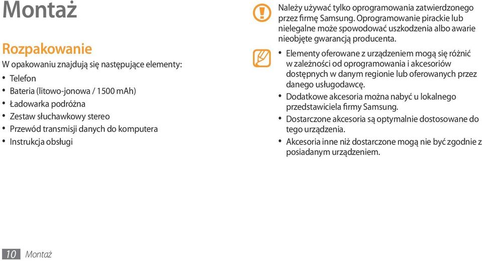 Oprogramowanie pirackie lub nielegalne może spowodować uszkodzenia albo awarie nieobjęte gwarancją producenta.