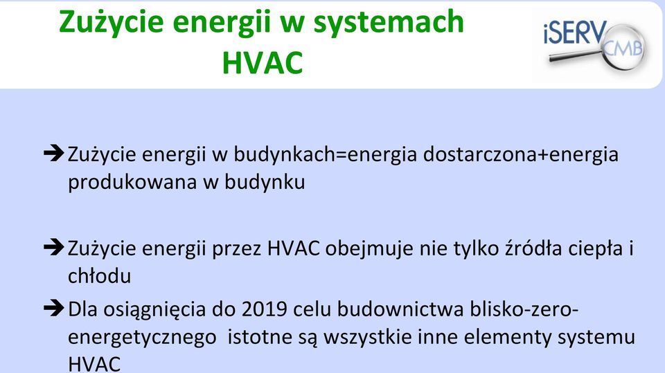 obejmuje nie tylko źródła ciepła i chłodu Dla osiągnięcia do 2019 celu