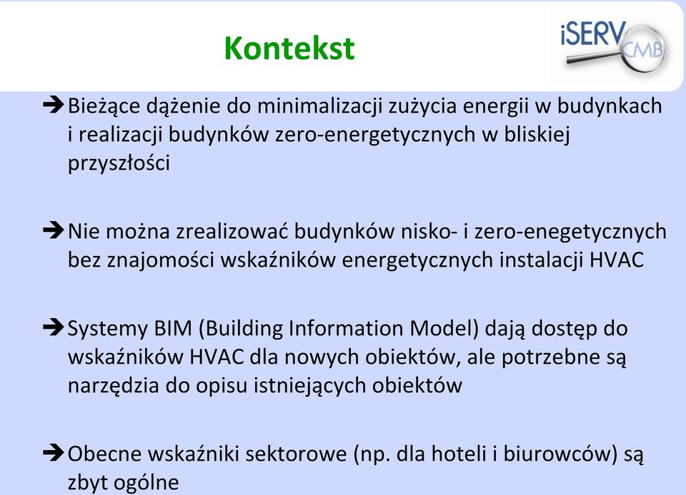 energetycznych instalacji HVAC Systemy BIM (Building Information Model) dają dostęp do wskaźników HVAC dla nowych