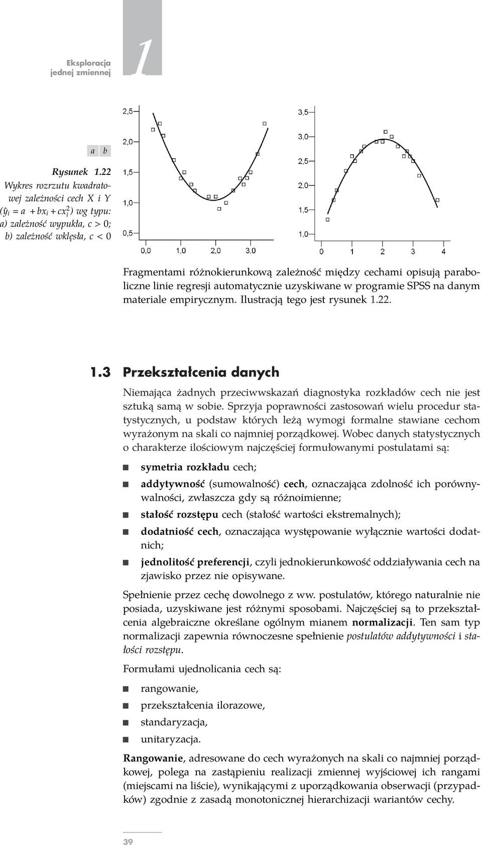 linie regresji utomtycznie uzyskiwne w progrmie SPSS n dnym mterile empirycznym. Ilustrcją tego jest rysunek 1.