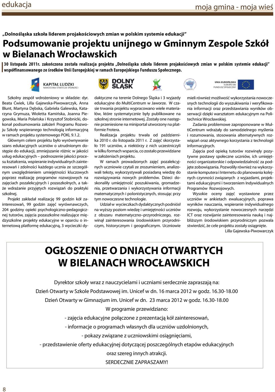 zakończona została realizacja projektu Dolnośląska szkoła liderem projakościowych zmian w polskim systemie edukacji współfinansowanego ze środków Unii Europejskiej w ramach Europejskiego Funduszu