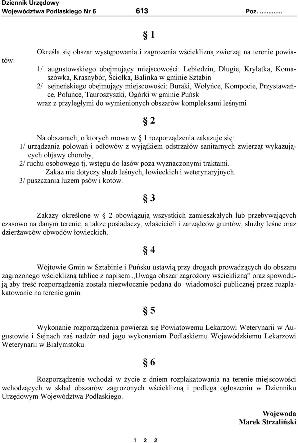 Balinka w gminie Sztabin 2/ sejneńskiego obejmujący miejscowości: Buraki, Wołyńce, Kompocie, Przystawańce, Poluńce, Tauroszyszki, Ogórki w gminie Puńsk wraz z przyległymi do wymienionych obszarów