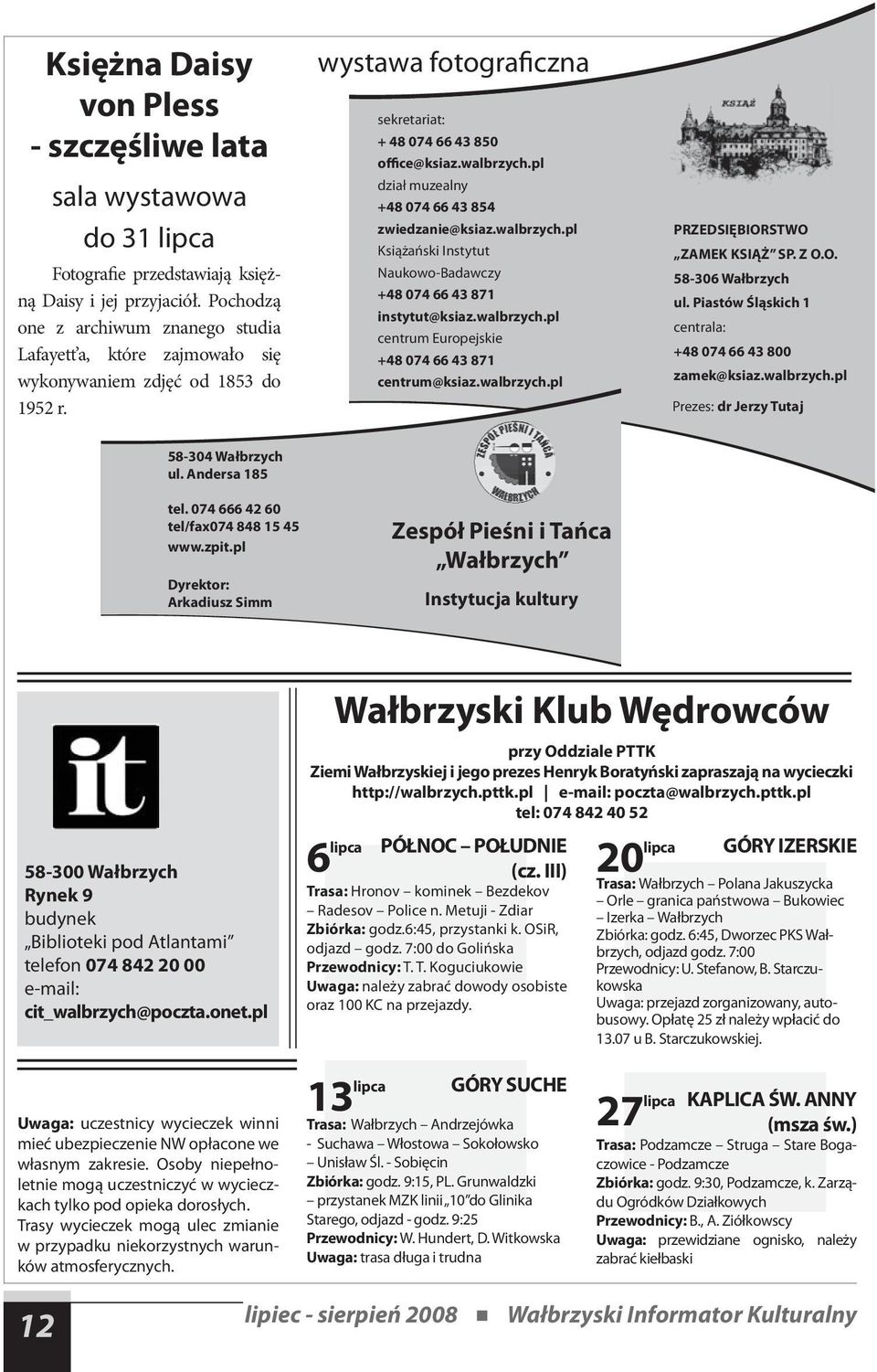 pl dział muzealny +48 074 66 43 854 zwiedzanie@ksiaz.walbrzych.pl Książański Instytut Naukowo-Badawczy +48 074 66 43 871 instytut@ksiaz.walbrzych.pl centrum Europejskie +48 074 66 43 871 centrum@ksiaz.