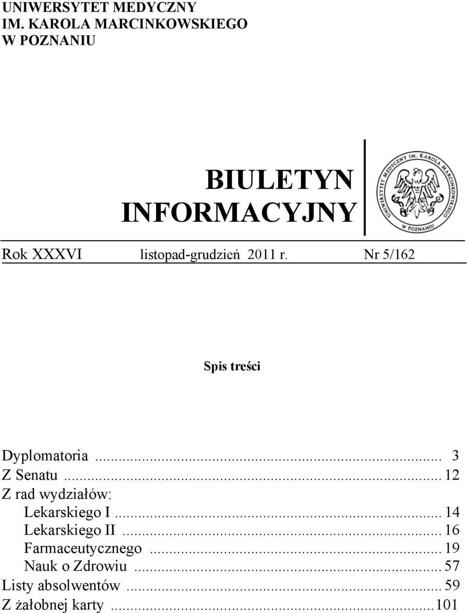 listopad-grudzień 2011 r. Nr 5/162 Spis treści Dyplomatoria... 3 Z Senatu.