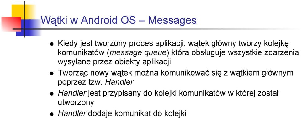 aplikacji Tworząc nowy wątek można komunikować się z wątkiem głównym poprzez tzw.