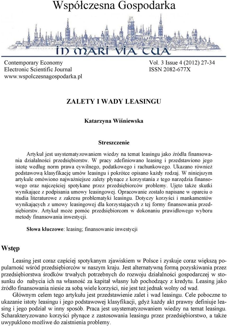 W pracy zdefiniowano leasing i przedstawiono jego istotę według norm prawa cywilnego, podatkowego i rachunkowego. Ukazano również podstawową klasyfikację umów leasingu i pokrótce opisano każdy rodzaj.