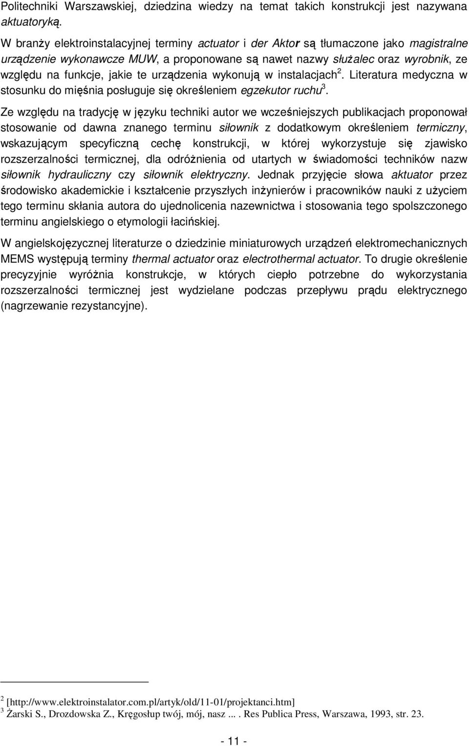 te urządzenia wykonują w instalacjach 2. Literatura medyczna w stosunku do mięśnia posługuje się określeniem egzekutor ruchu 3.