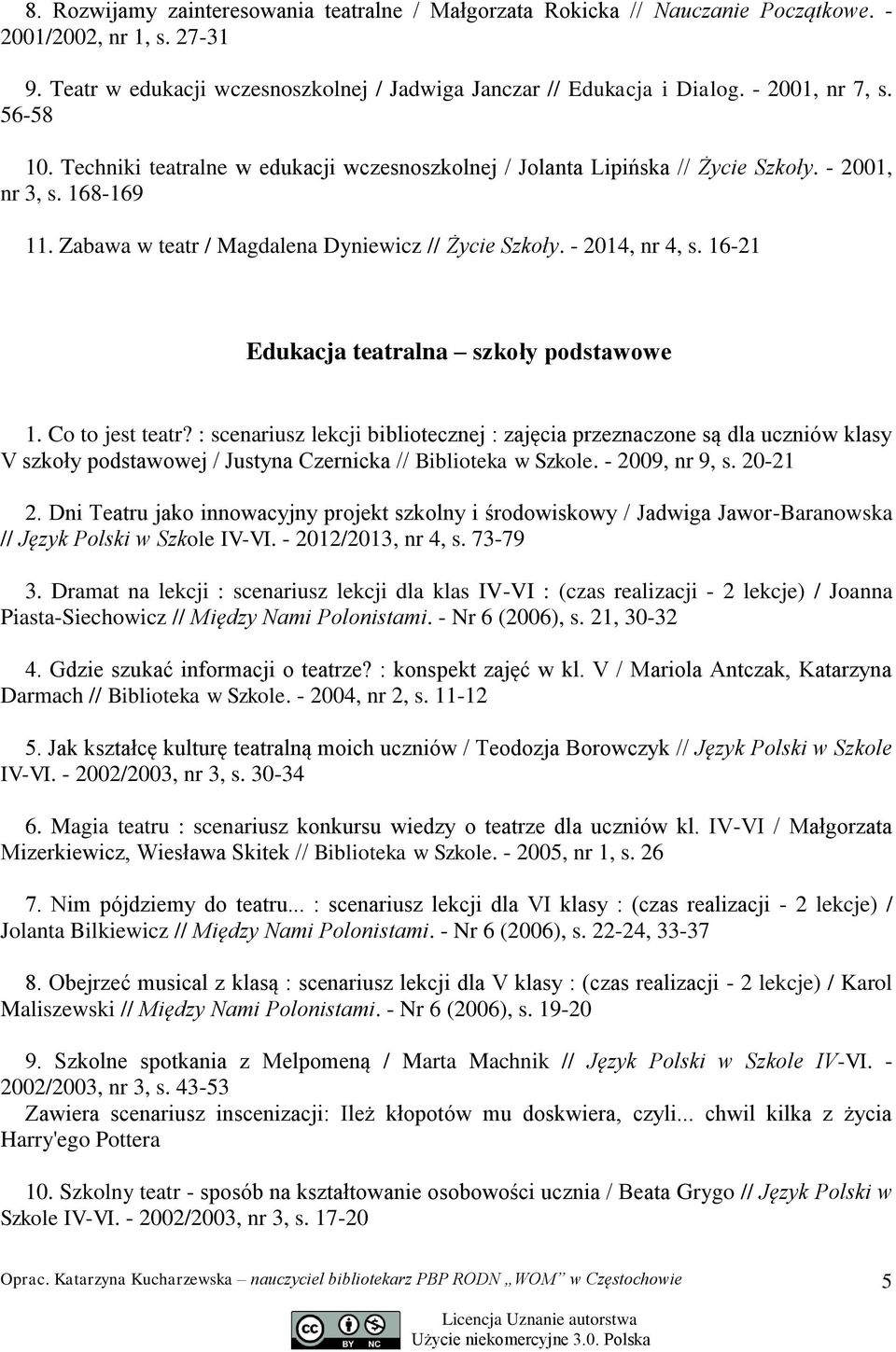 - 2014, nr 4, s. 16-21 Edukacja teatralna szkoły podstawowe 1. Co to jest teatr?