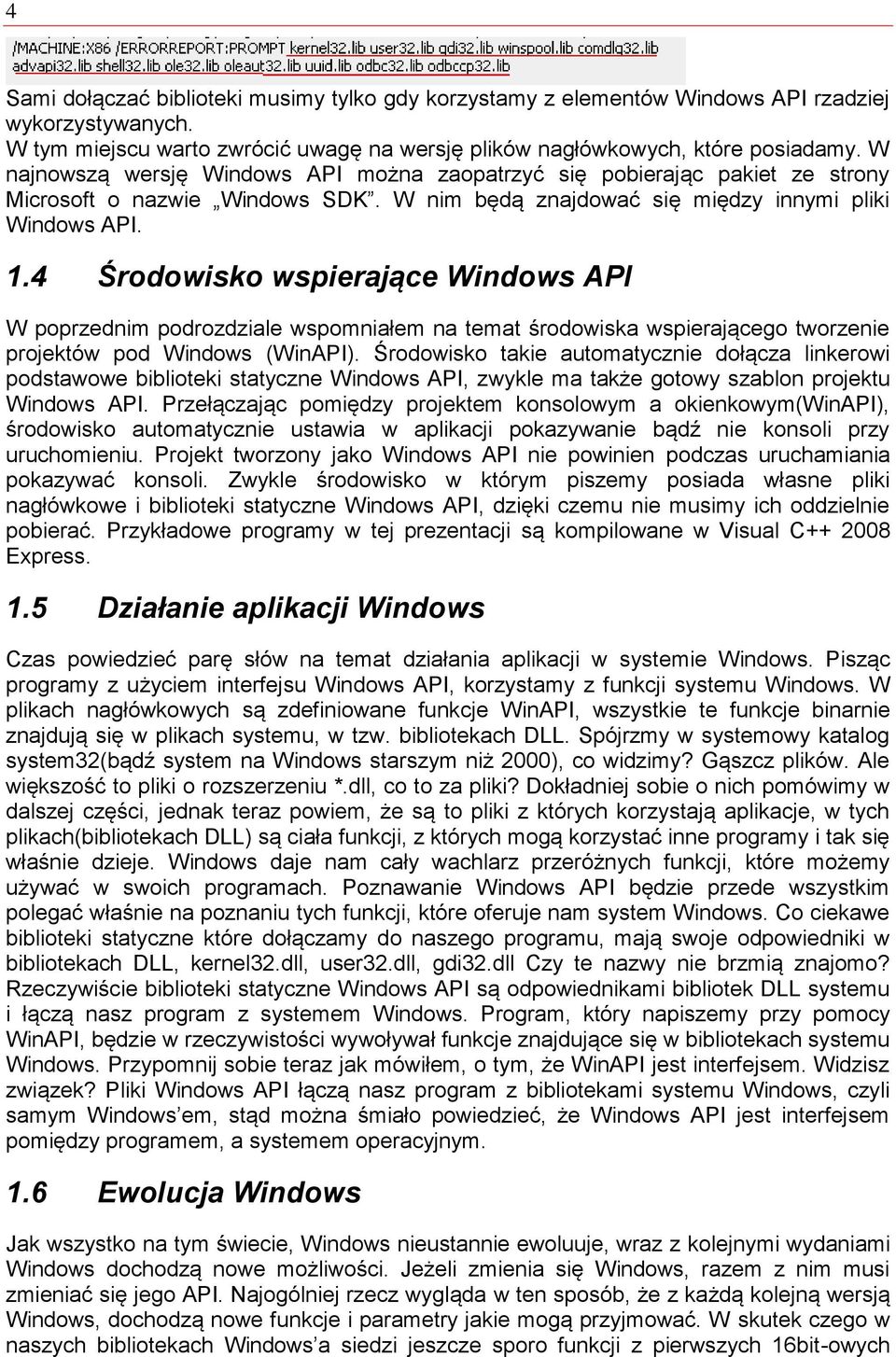 4 Środowisko wspierające Windows API W poprzednim podrozdziale wspomniałem na temat środowiska wspierającego tworzenie projektów pod Windows (WinAPI).