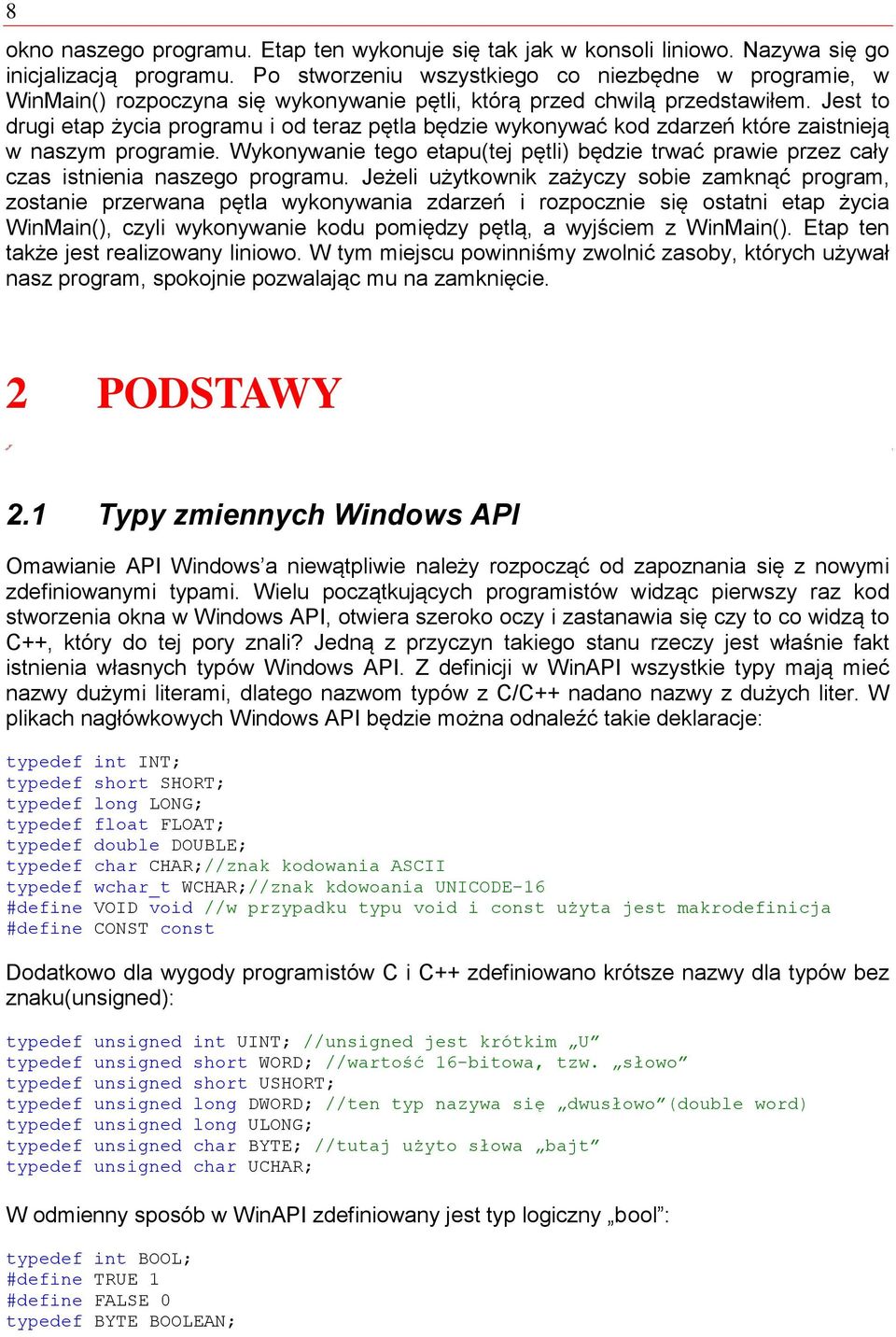 Jest to drugi etap życia programu i od teraz pętla będzie wykonywać kod zdarzeń które zaistnieją w naszym programie.