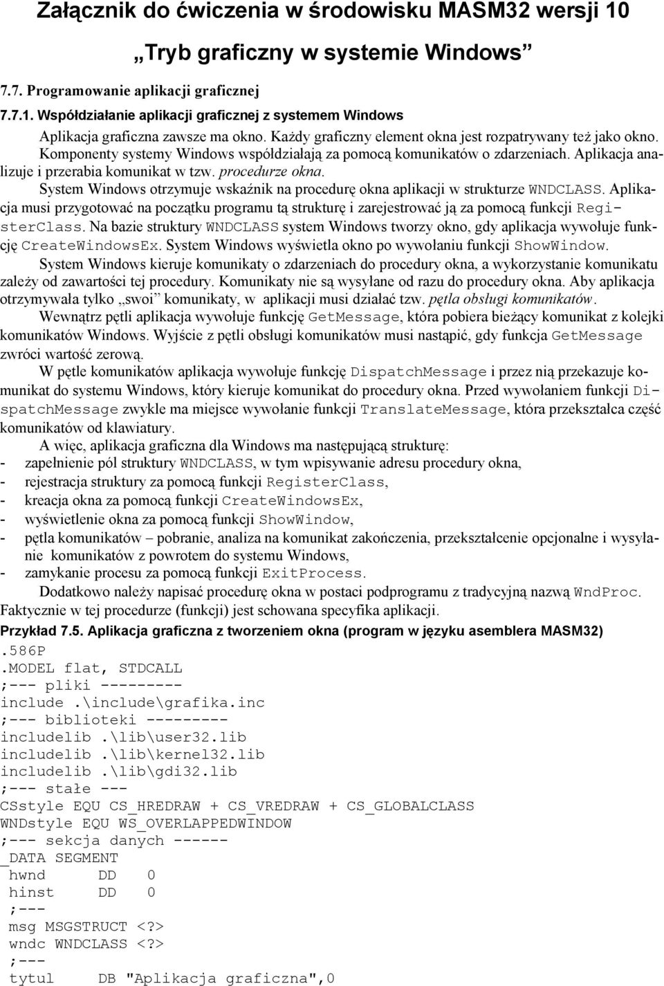 procedurze okna. System Windows otrzymuje wskaźnik na procedurę okna aplikacji w strukturze WNDCLASS.