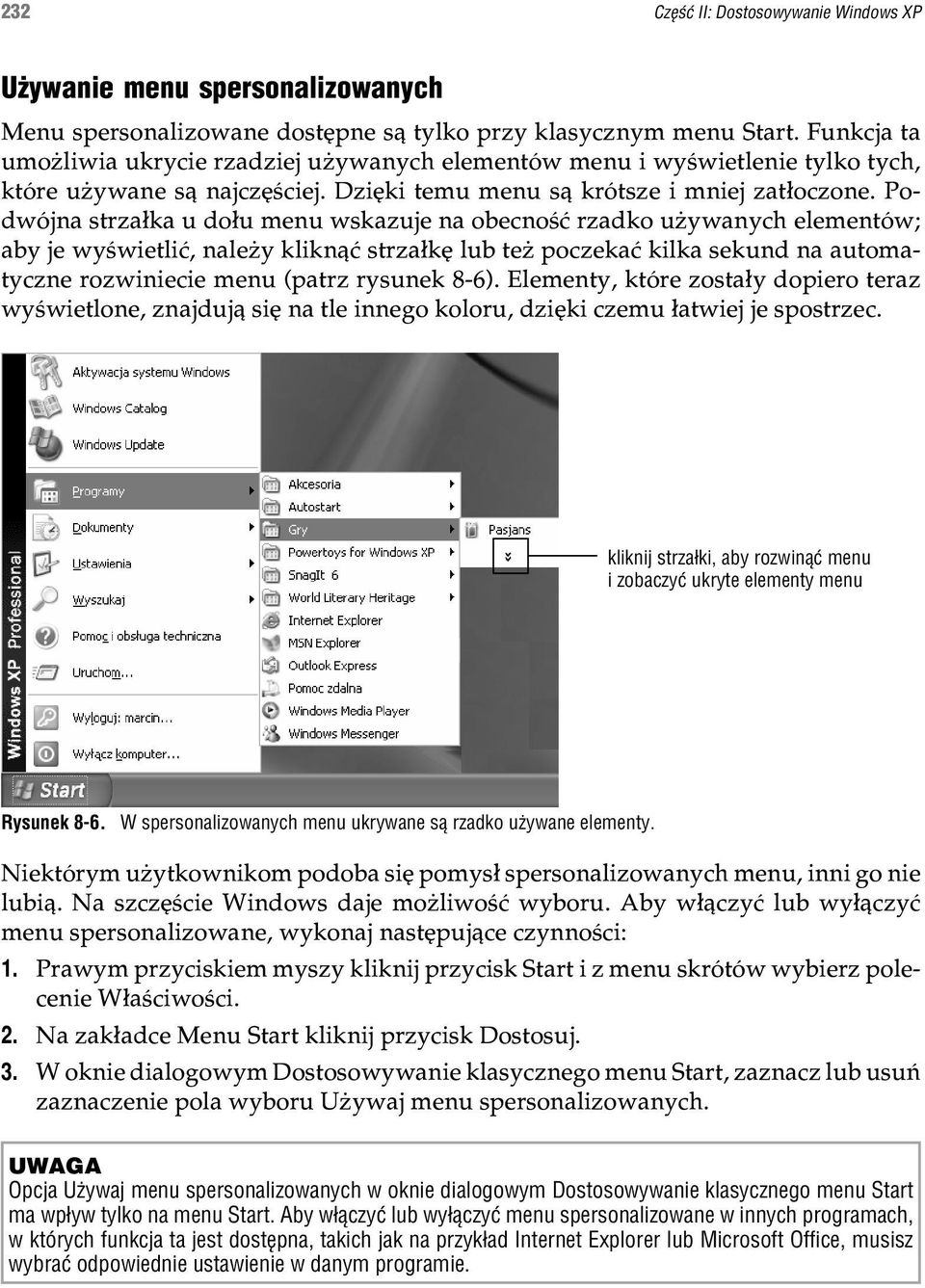 Podwójna strza³ka u do³u menu wskazuje na obecnoœæ rzadko u ywanych elementów; aby je wyœwietliæ, nale y klikn¹æ strza³kê lub te poczekaæ kilka sekund na automatyczne rozwiniecie menu (patrz rysunek