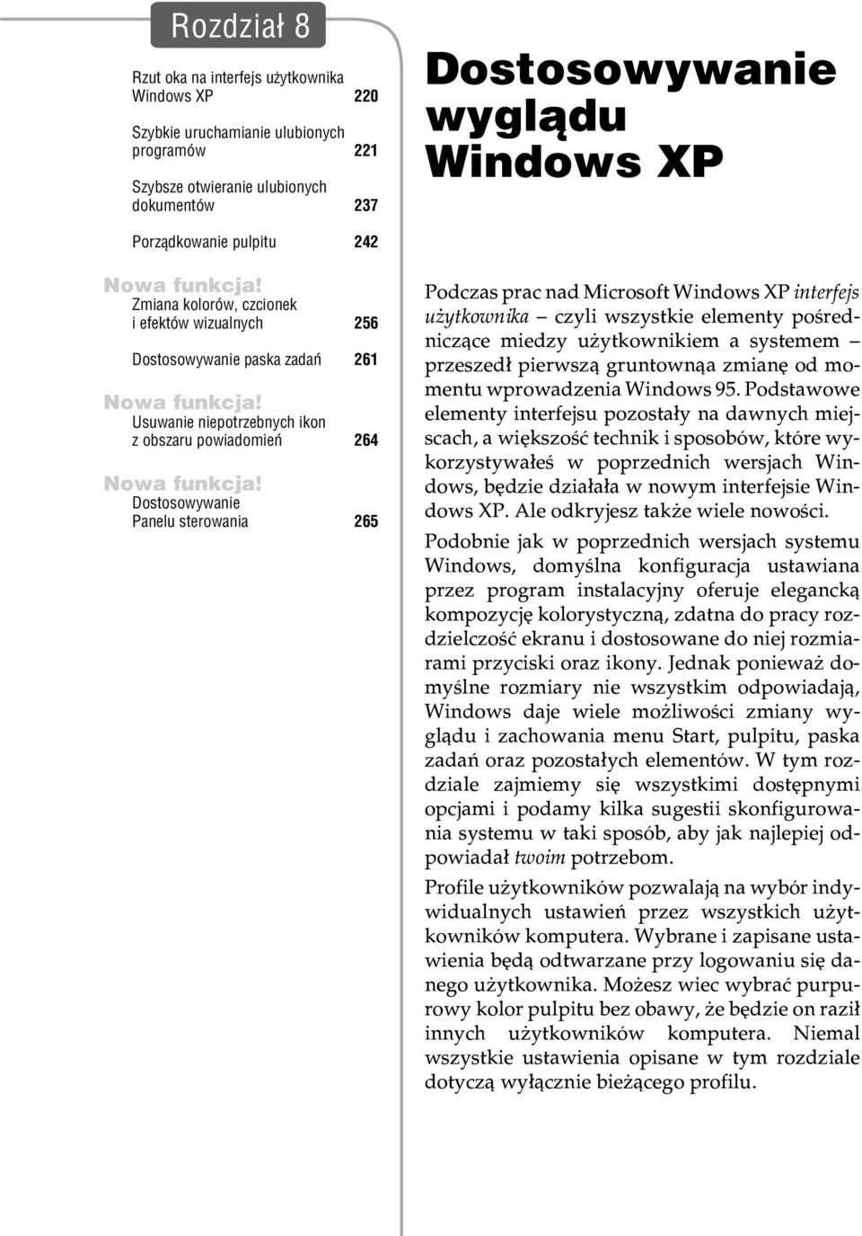 Dostosowywanie Panelu sterowania 265 Dostosowywanie wygl¹du Windows XP Czêœæ II: Dostosowywanie Windows XP Rozdzia³ 8: Dostosowywanie wygl¹du Windows XP Podczas prac nad Microsoft Windows XP