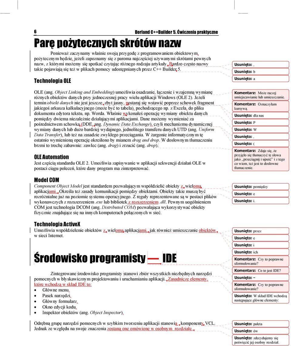 skrótami pewnych nazw, z którymi możemy się spotkać czytając różnego rodzaju artykuły. Bardzo często nazwy takie pojawiają się też w plikach pomocy udostępnianych przez C++ Builder 5.