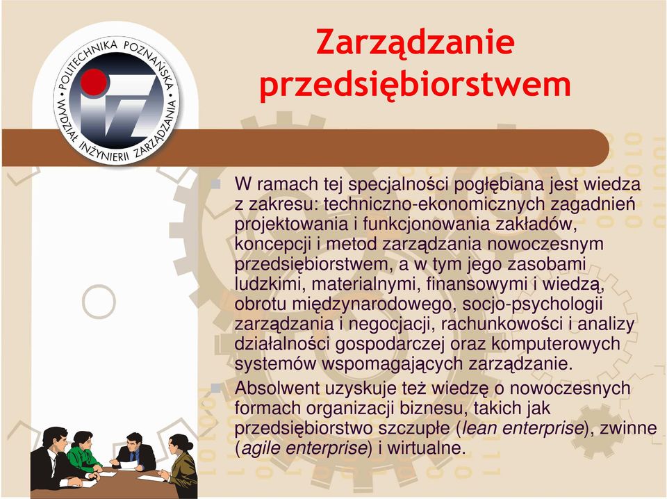 międzynarodowego, socjo-psychologii zarządzania i negocjacji, rachunkowości i analizy działalności gospodarczej oraz komputerowych systemów wspomagających