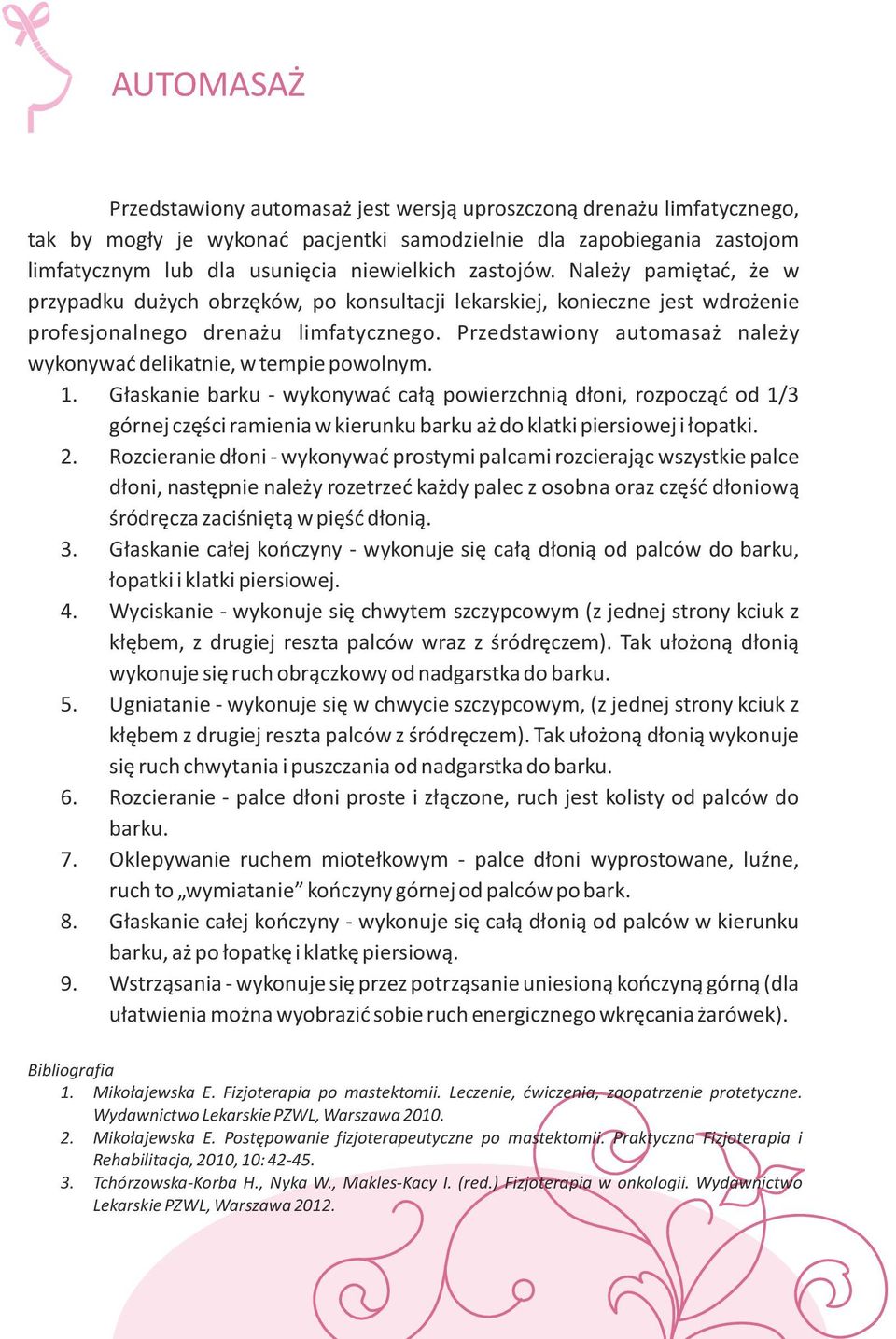 Przedstawiony automasaż należy wykonywać delikatnie, w tempie powolnym. 1.