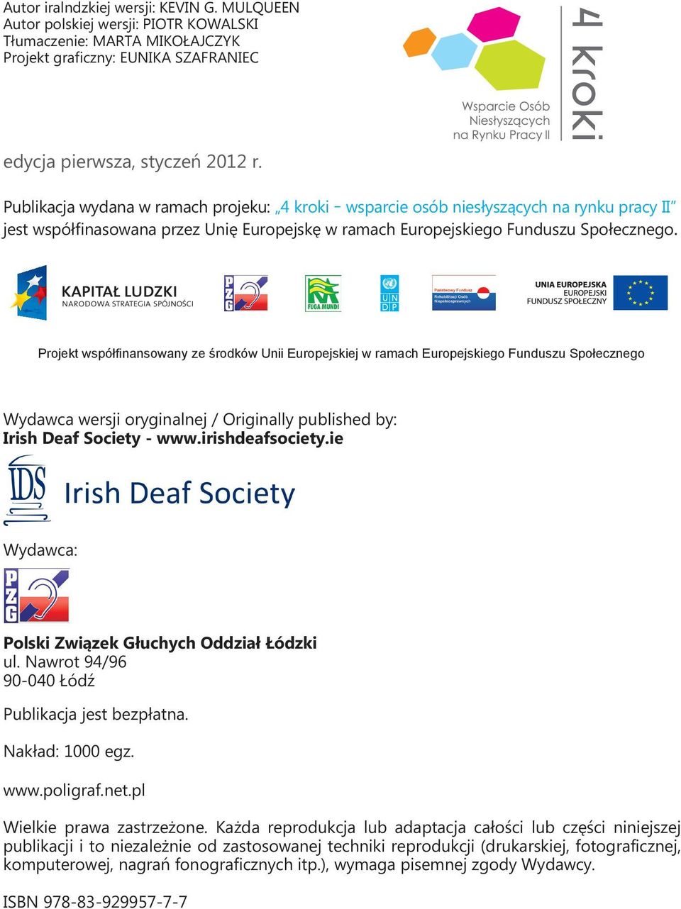 Projekt współfinansowany ze środków Unii Europejskiej w ramach Europejskiego Funduszu Społecznego Wydawca wersji oryginalnej / Originally published by: Irish Deaf Society - www.irishdeafsociety.