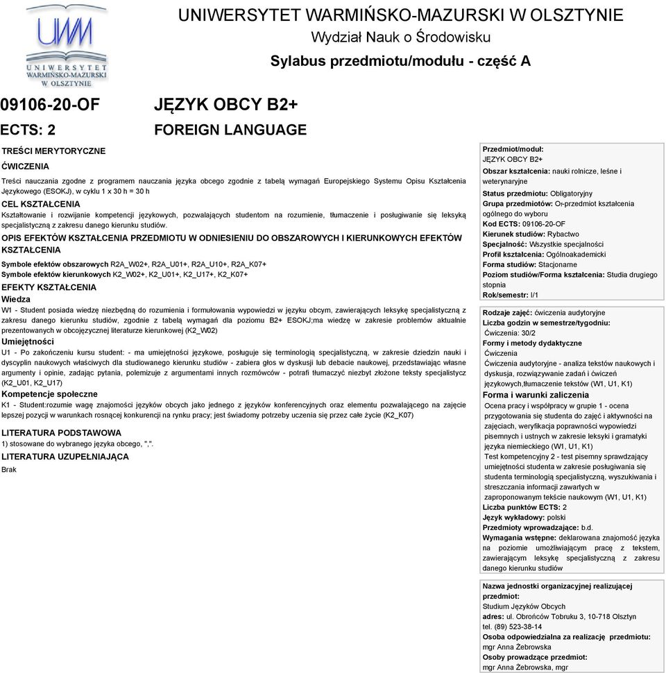 pozwalających studentom na rozumienie, tłumaczenie i posługiwanie się leksyką specjalistyczną z zakresu danego kierunku studiów.