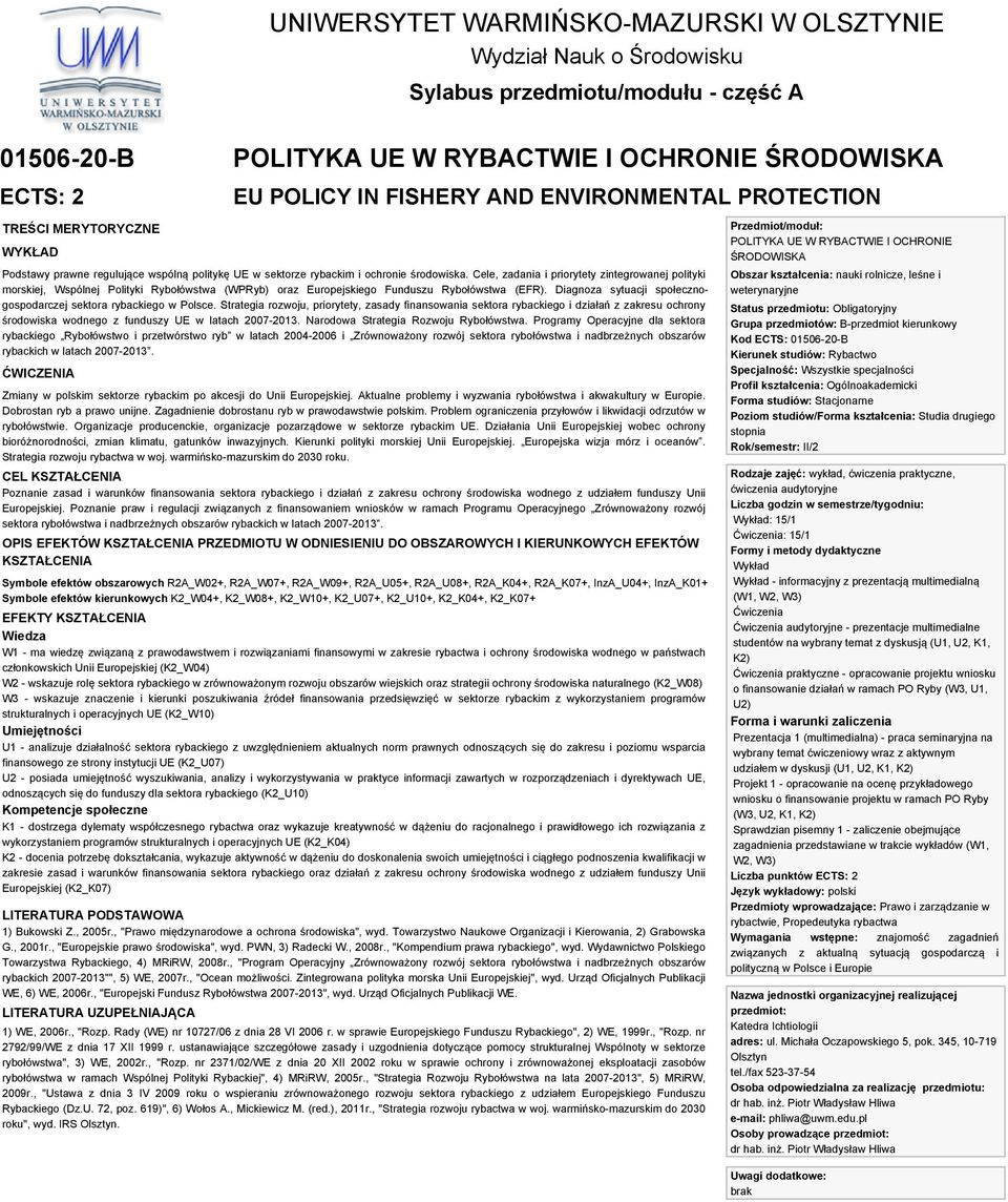 Cele, zadania i priorytety zintegrowanej polityki morskiej, Wspólnej Polityki Rybołówstwa (WPRyb) oraz Europejskiego Funduszu Rybołówstwa (EFR).