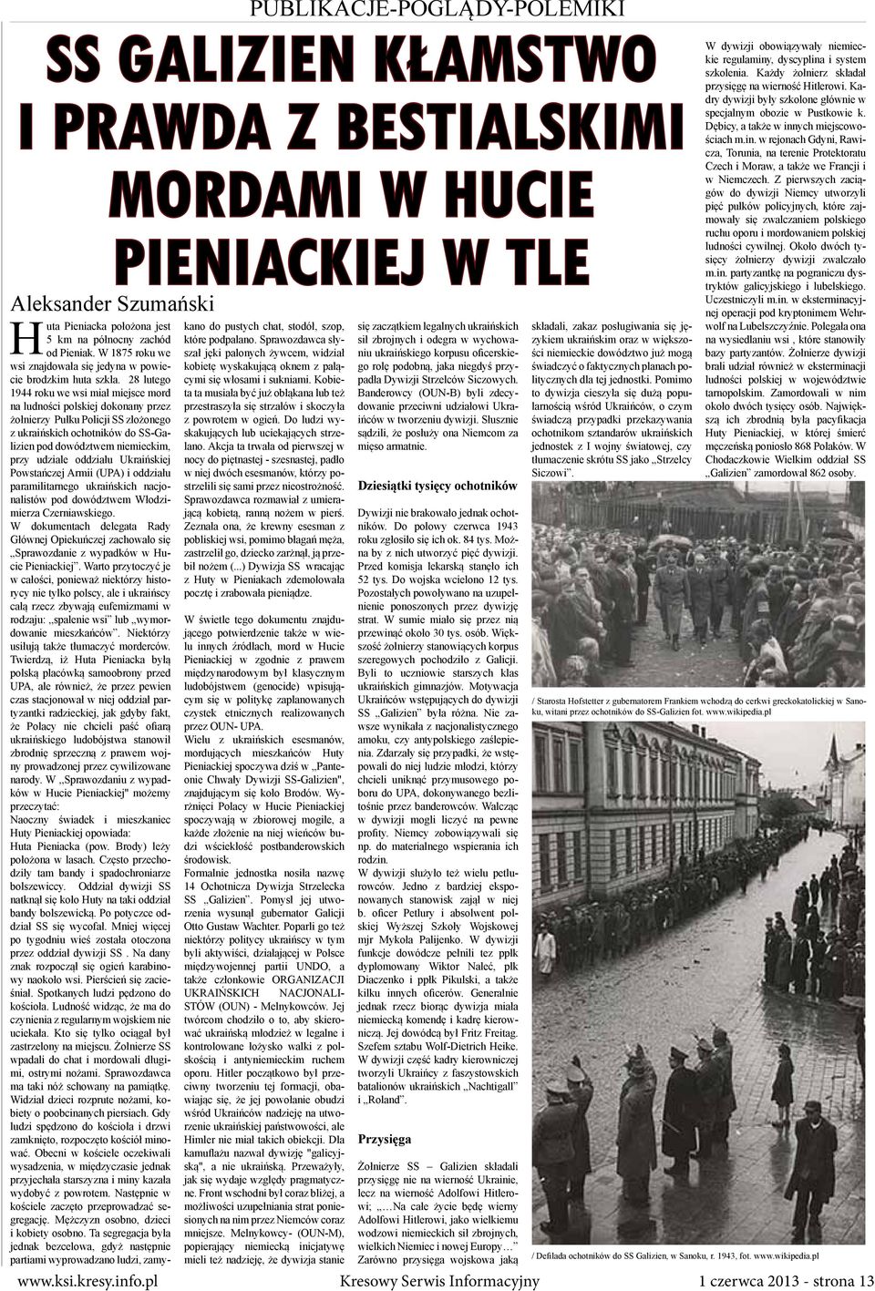 oddziału Ukraińskiej Powstańczej Armii (UPA) i oddziału paramilitarnego ukraińskich nacjonalistów pod dowództwem Włodzimierza Czerniawskiego.